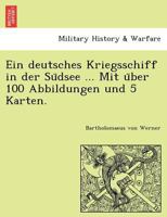 Ein deutsches Kriegsschiff in der Südsee ... Mit über 100 Abbildungen und 5 Karten. 124176414X Book Cover