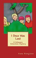 I Once Was Lost:  A Delaware Detectives Mystery 1543110959 Book Cover