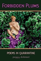 Forbidden Plums: Poems in Quarantine 1941783767 Book Cover