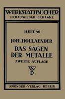 Das Sagen Der Metalle: Konstruktion Und Arbeitsbedingungen Der Sageblatter Auswahl Der Maschinen 3540015892 Book Cover