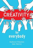 Creativity for Everybody 099638569X Book Cover