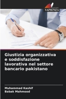Giustizia organizzativa e soddisfazione lavorativa nel settore bancario pakistano (Italian Edition) 6207630718 Book Cover