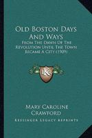 Old Boston Days and Ways 114237548X Book Cover
