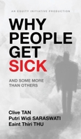 Why People Get Sick: And some more than others An Equity Initiative Production 1543782507 Book Cover