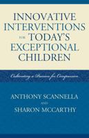 Innovative Interventions for Today's Exceptional Children: Cultivating a Passion for Compassion 157886870X Book Cover