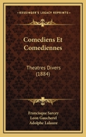 Comediens Et Comediennes: Theatres Divers (1884) 1246541300 Book Cover