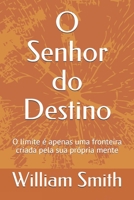 O Senhor do Destino: “Tudo posso naquele que me fortalece”. Filipenses, 4:13 B08CJWKTWW Book Cover