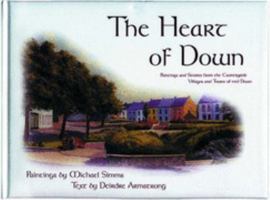 The Heart of Down: Paintings and Stories from the Countryside, Villages and Towns of Mid Down 1900935163 Book Cover
