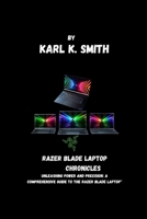 Razer Blade Laptop Chronicles: Unleashing Power and Precision: A Comprehensive Guide to the Razer Blade Laptop" B0CTT7Z73T Book Cover
