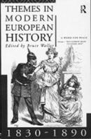 Themes in Modern European History 1830-1890 (Themes in Modern European History) 041509075X Book Cover