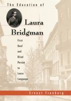 The Education of Laura Bridgman: First Deaf and Blind Person to Learn Language 0674010051 Book Cover