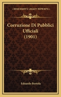 Corruzione Di Pubblici Ufficiali (1901) 1168034493 Book Cover