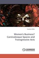 Women's Business? Carnivalesque Spaces and Transgressive Acts 3838336275 Book Cover