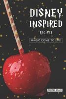 Disney Inspired Recipes: Magic come to life 1095273442 Book Cover