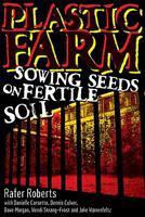 Plastic Farm: Sowing Seeds on Fertile Soil 0981457029 Book Cover