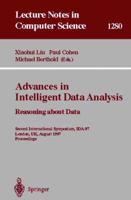 Advances in Intelligent Data Analysis. Reasoning about Data: Second International Symposium, IDA-97, London, UK, August 4-6, 1997, Proceedings 3540633464 Book Cover