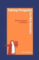 Taking Penguins to the Movies: Ethnic Humor in Russia (Humor in Life and Letters) 0814323278 Book Cover