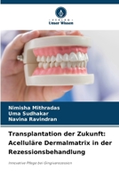 Transplantation der Zukunft: Acelluläre Dermalmatrix in der Rezessionsbehandlung (German Edition) 6209717187 Book Cover