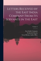 Letters Received by the East India Company From Its Servants in the East; Volume 2 1017807698 Book Cover