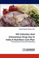 HIV Infection and Intravenous Drug Use in India-A Nutrition Care Plan 3838397614 Book Cover