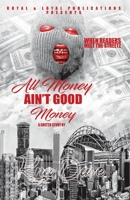 All Money Ain't Good Money 1480880124 Book Cover