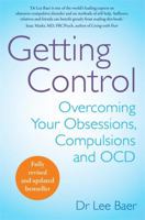 Getting Control: Overcoming Your Obsessions and Compulsions