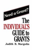 The Individual's Guide to Grants 1468445227 Book Cover