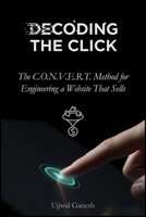 Decoding The Click: The C.O.N.V.E.R.T. Method for Engineering a Website That Sells B0FTS8VGMP Book Cover