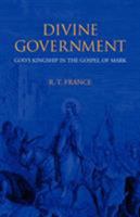 Divine Government: God's Kingship in the Gospel of Mark 1573832448 Book Cover