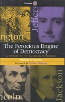 The Ferocious Engine of Democracy, Volume One: A History of the American Presidency (Ferocious Engine of Democracy) 0815412576 Book Cover