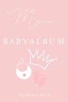 Mein Babyalbum Babytagebuch: A5 52 Wochen Kalender als Geschenk zur Geburt f�r M�dchen - Geschenkidee f�r werdene M�tter zur Schwangerschaft - Baby-Tagebuch - Babyalbum - Babys erstes Jahr 1078454965 Book Cover