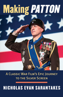 Making Patton: A Classic War Film's Epic Journey to the Silver Screen 0700618627 Book Cover