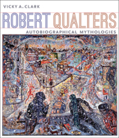 Robert Qualters: Autobiographical Mythologies 0822962926 Book Cover
