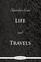 Sketches from Life and Travels 1440184836 Book Cover