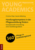 Handlungskompetenz in Der Pflegeausbildung Fordern: Konzeptionelle Entwicklung Einer Ausbildungsstation 3828848508 Book Cover