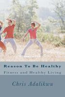 Reason To Be Healthy 1463569920 Book Cover