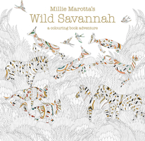 Millie Marotta's Wild Savannah: A Colouring Book Adventure 1454708964 Book Cover