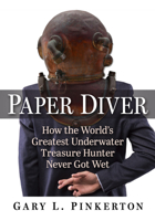 Paper Diver: How the World's Greatest Underwater Treasure Hunter Never Got Wet 1476694028 Book Cover