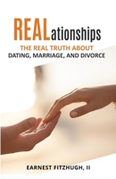 REALationships: The Real Truth About Dating, Marriage, and Divorce 0996364749 Book Cover