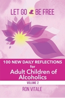 Let Go and Be Free: 100 New Daily Reflections for Adult Children of Alcoholics 1736878042 Book Cover