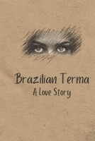 Brazilian Terma a Love Story: A Journey of Love, Lust, and Healing B0DPB68XQ2 Book Cover