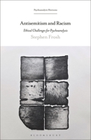 Antisemitism and Racism: Ethical Challenges for Psychoanalysis B0BS8JWW6V Book Cover