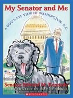 My Senator And Me: A Dog's Eye View Of Washington, D.C. 043965078X Book Cover