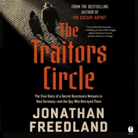 The Traitors Circle: The True Story of a Secret Resistance Network in Nazi Germany&#8213;and the Spy Who Betrayed Them B0FCVF5ST3 Book Cover