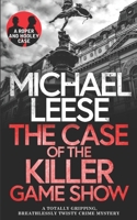 THE CASE OF THE KILLER GAMESHOW a totally gripping, breathlessly twisty crime mystery 1804050172 Book Cover