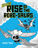 We're All Gonna Die-nosaur!: Rise of the Robo-saurs: We're All Gonna Die-nosaur!, Book Three 1368116329 Book Cover