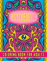 Psychedelic Coloring Book For Adults: Perfect gift for stoners - Relaxation and stress relive - Good quality Cover design with amazing adult illustrat B08TQFXDT3 Book Cover