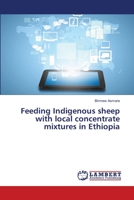 Feeding Indigenous sheep with local concentrate mixtures in Ethiopia 365948668X Book Cover