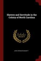 Slavery and Servitude in the Colony of North Carolina 1163883360 Book Cover