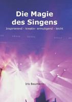 Die Magie des Singens: Inspirierend - ermutigend - leicht 374607830X Book Cover